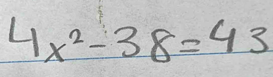 4x^2-38=43