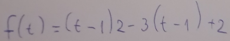 f(t)=(t-1)2-3(t-1)+2