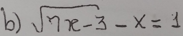 sqrt(7x-3)-x=1