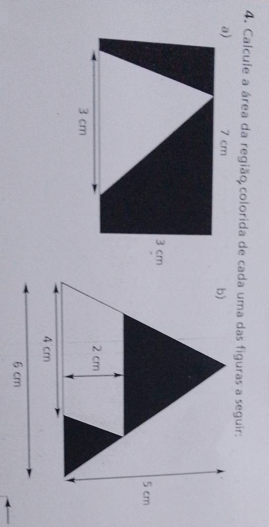 Calcule a área da região colorida de cada uma das figuras a seguir: 
a) 7 cm
3 cm
3 cm