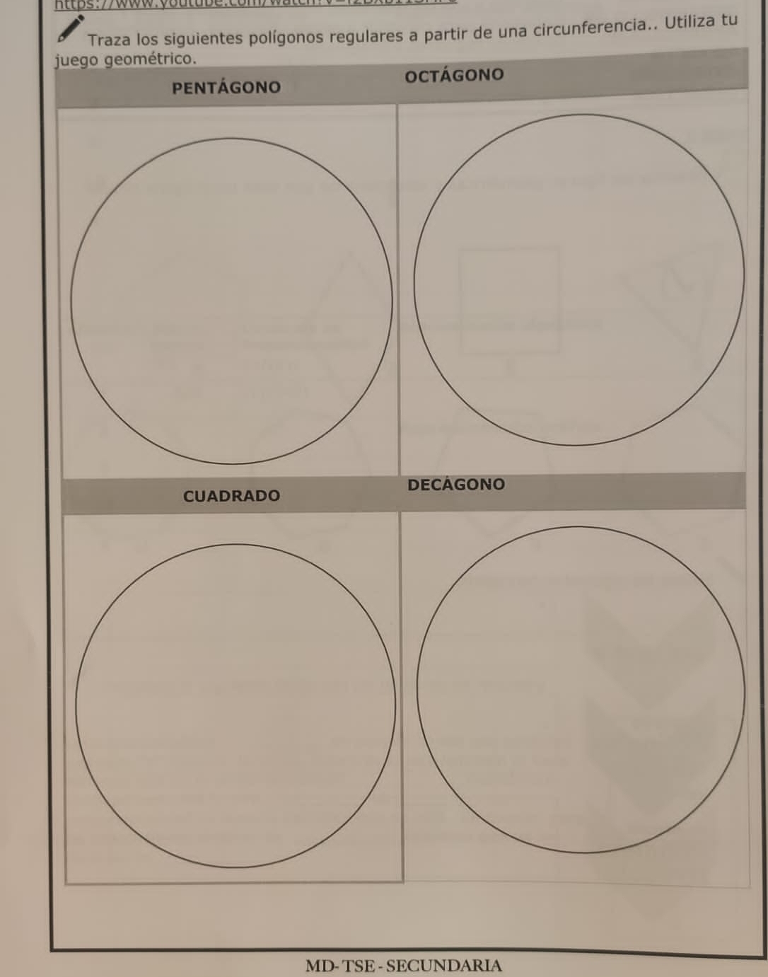 Traza los siguientes polígonos regulares a partir de una circunferencia.. Utiliza tu 
juego geométrico. 
pentágono 
octágono 
DECAGONO 
CUADRADO 
MD- TSE - SECUNDARIA