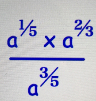 frac(a)^^1/_5* a^(^2)/_3(a)^^3/_5