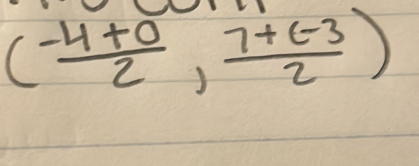 ( (-4+0)/2 , (7+(-3)/2 )