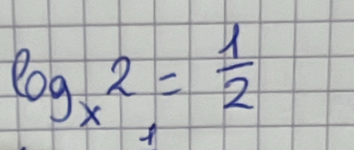 log _x2= 1/2 