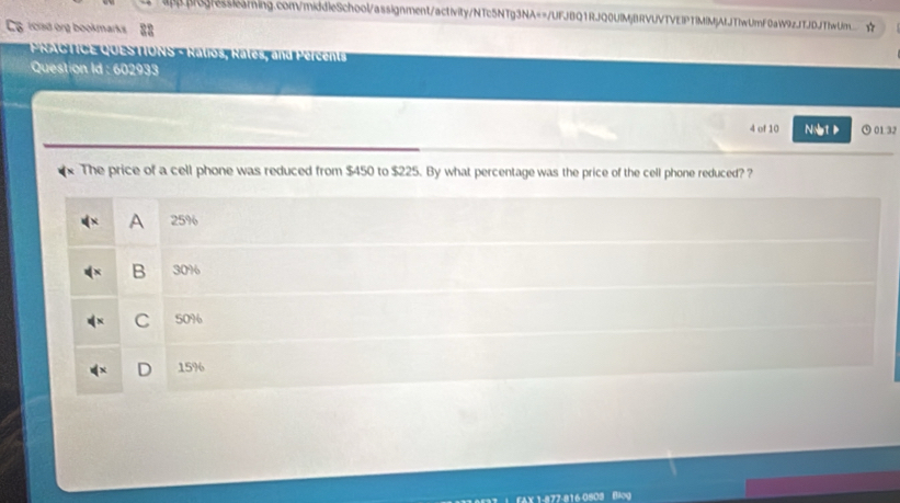 ☆
5 rciad org bookmarks
* PRACTICE QUESTIONS - Ralios, Rates, and Pércents
Question Id : 602933
4 of 10 Nout P 01.32
The price of a cell phone was reduced from $450 to $225. By what percentage was the price of the cell phone reduced? ?
A 25%
B 30%
C 50%
D 15%