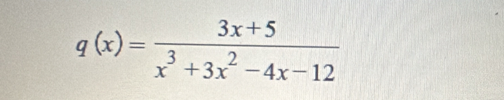 q(x)= (3x+5)/x^3+3x^2-4x-12 