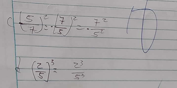 ( 5/7 )^2=- 7/5 ))^2= - 7^2/5^2 
b ( 2/5 )^3= 2^3/5^3 