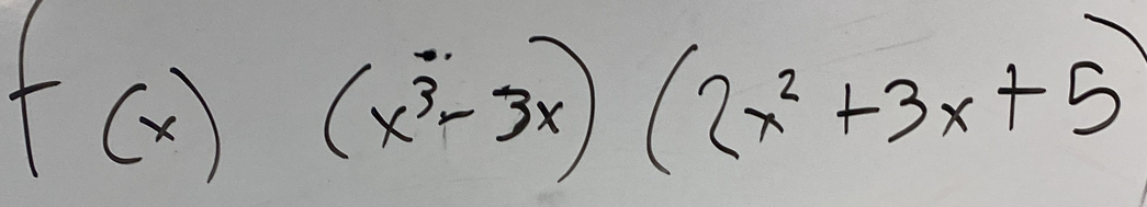 f(x)(x^3-3x)(2x^2+3x+5)