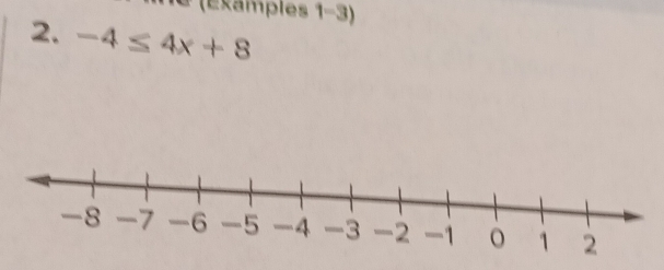 1e (Éxamples 1-3) 
2. -4≤ 4x+8