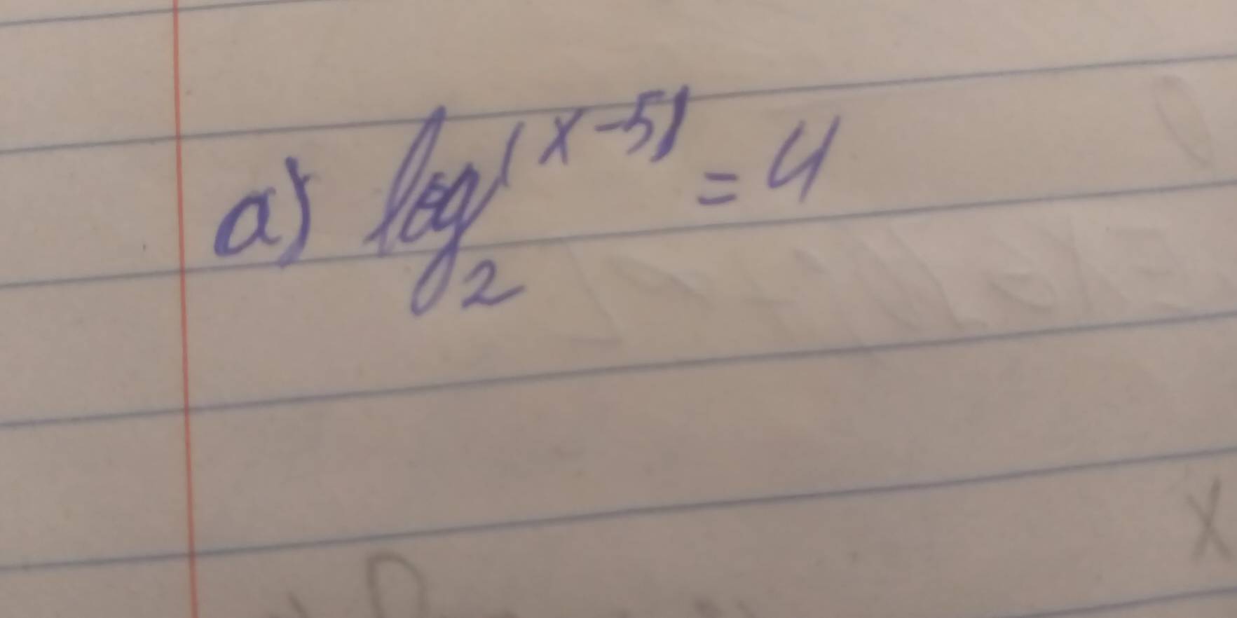 as log _2(x-5)=4
X