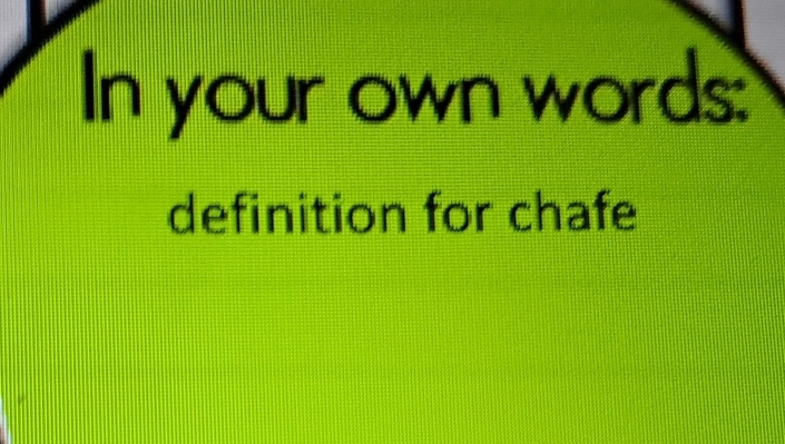 In your own words: 
definition for chafe