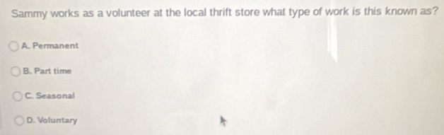 Solved: Sammy works as a volunteer at the local thrift store what type ...