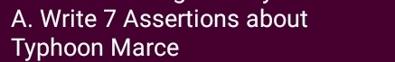 Write 7 Assertions about 
Typhoon Marce