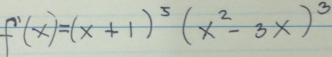 f'(x)=(x+1)^5(x^2-3x)^3