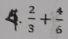 4  2/3 + 4/6 