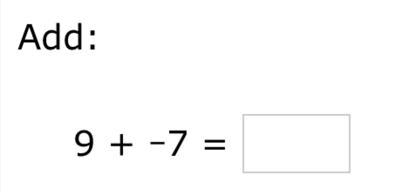 Add:
9+-7=□