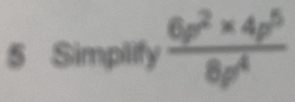 Simplify  (6p^2* 4p^5)/8p^4 