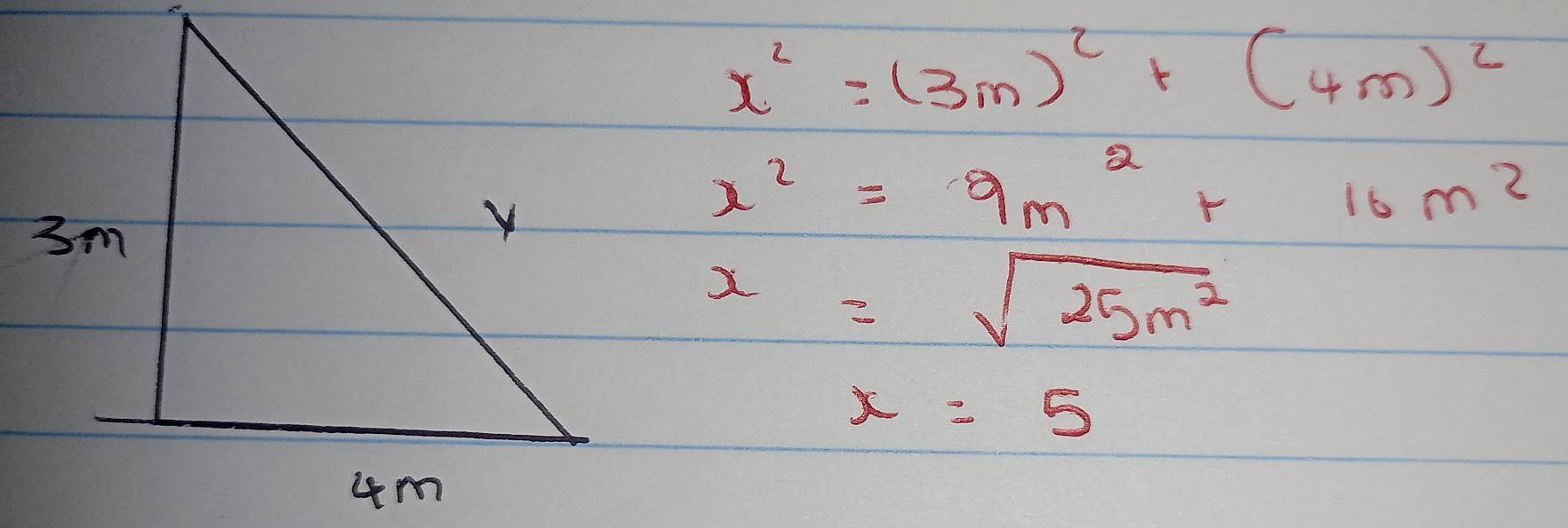 x^2=(3m)^2+(4m)^2
x^2=9m^2+16m^2
x=sqrt(25m^2)
x=5