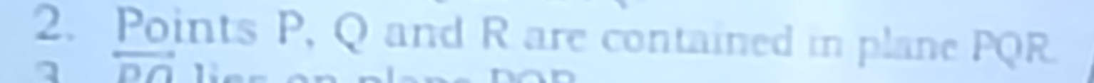 Points P, Q and R are contained in plane PQR. 
a overleftrightarrow DO