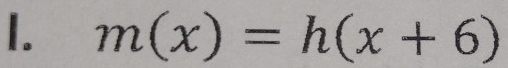 m(x)=h(x+6)