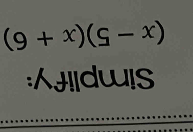 Simplify:
(x-5)(x+6)