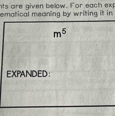 nts are given below. For each exp 
ematical meaning by writing it in
m^5
EXPANDED: