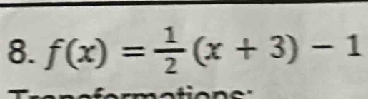 f(x)= 1/2 (x+3)-1