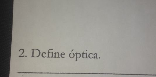 Define óptica. 
_