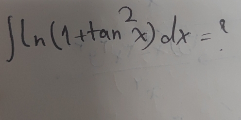 ∈t ln (1+tan^2x)dx=