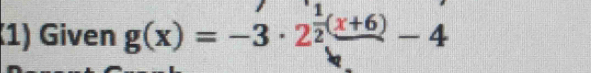 (1) Given g(x)=-3· 2^(frac 1)2(x+6)-4