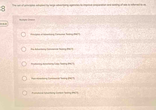 The set of principles adopted by large advertising agencles to improve preparation and testing of ads is refered to as
Multiple Choice

Principtes of Advertising Consumer Testing (PACT)
Pre-Advertising Commercial Tessing (PACT)
Positloning Advertzsing Capy Testing (PACT)
Post-Advertsing Commencial Tusting (PACT).
Promotional Advertising Content Testing (PWCT).