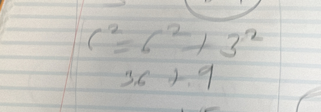 c^2=6^2+3^2
3.6+9