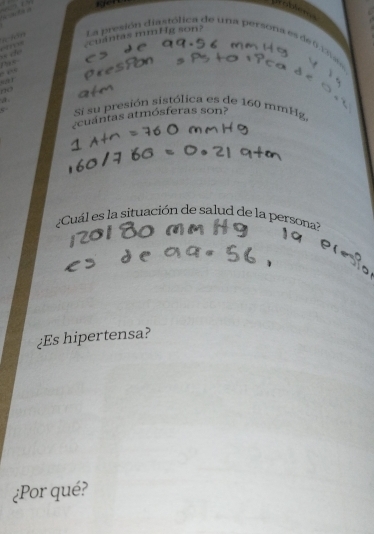 lget 
La presión diastólica de una persona es de 61 9
d , cuantas mmHg son? 


o/e r . “ 
a 
Sí su presión sistólica es de 160 mmHg. 
¿cuántas atmósferas son? 
¿Cuál es la situación de salud de la persona? 
¿Es hipertensa? 
¿Por qué?