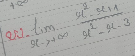 te limlimits _xto +∈fty  (x^2-x+1)/x^2-x-3 