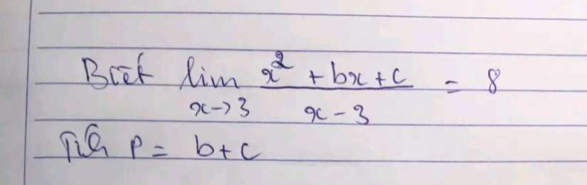 Bcef
limlimits _xto 3 (x^2+bx+c)/x-3 =8
p=b+c