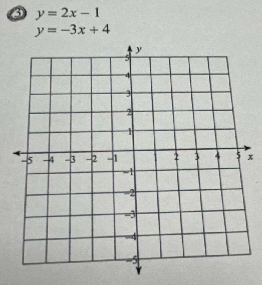 ③ y=2x-1
y=-3x+4
x