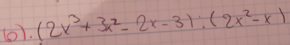 (0). (2x^3+3x^2-2x-3):(2x^2-x)