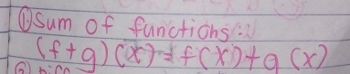 ①Sum of functions: 
6 (f+g)(x)=f(x)+g(x)