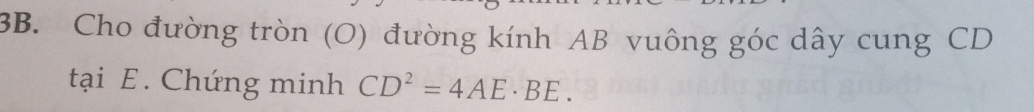 Cho đường tròn (O) đường kính AB vuông góc dây cung CD
tại E. Chứng minh CD^2=4AE· BE.