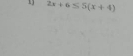 13 2x+6≤ 5(x+4)