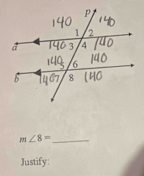 m∠ 8= _ 
Justify: