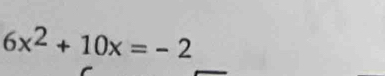 6x^2+10x=-2