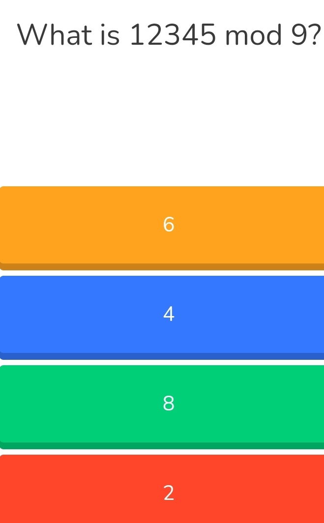 What is 12345 mod 9?
6
4
8
2