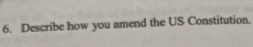 Describe how you amend the US Constitution.