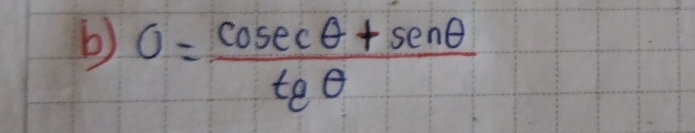 0= (cosec θ +sec θ )/teθ  