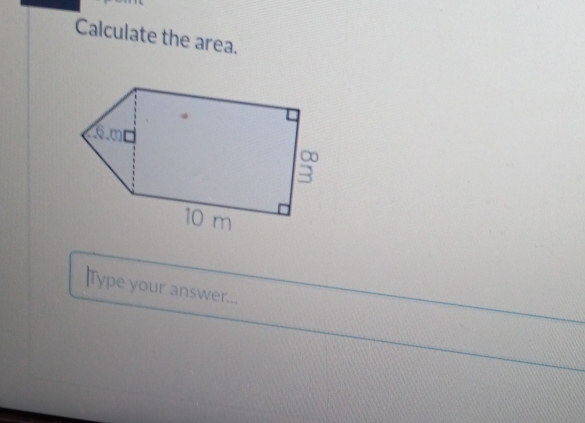 Calculate the area. 
Type your answer...