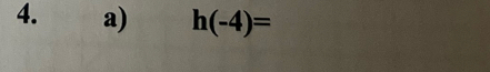 h(-4)=