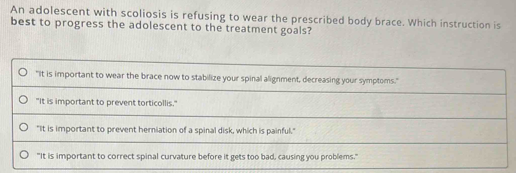 Solved: An adolescent with scoliosis is refusing to wear the prescribed ...