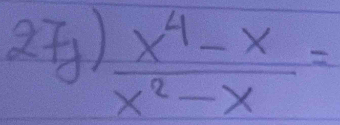  (x^4-x)/x^2-x =