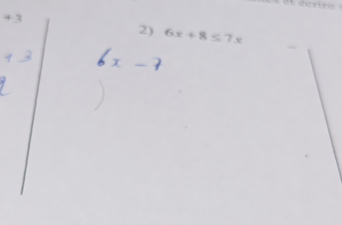 éerire 
2) 6x+8≤ 7x